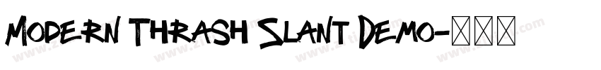 Modern Thrash Slant Demo字体转换 Modern Thrash Slant Demo字体转换